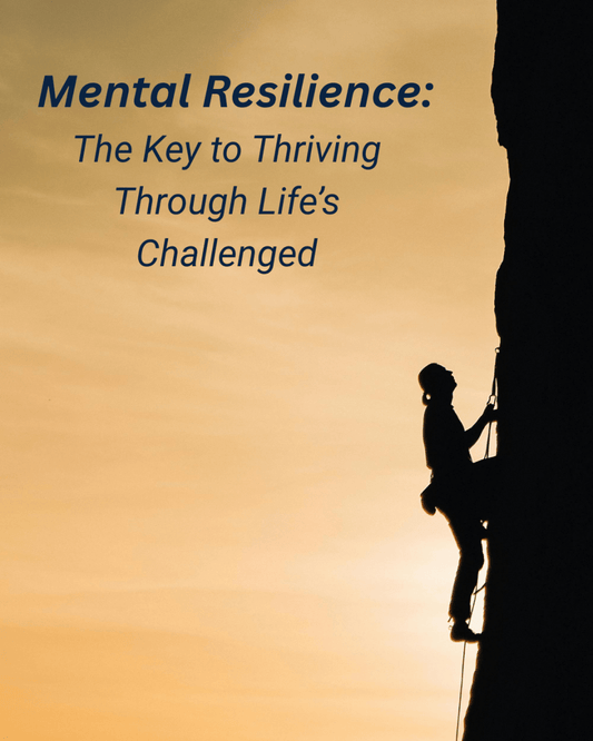 Mental Resilience: The Key to Thriving Through Life's Challenges - Brainrise